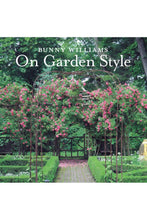 Load image into Gallery viewer, Bunny Williams: On Garden Style