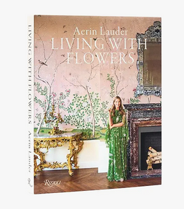 Aerin Lauder: Living with Flowers