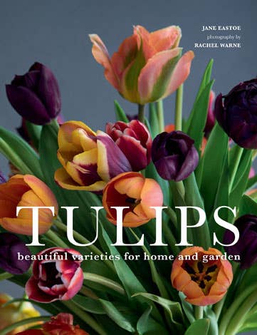 Tulips: Beautiful Varieties for Home and Garden – Collected by